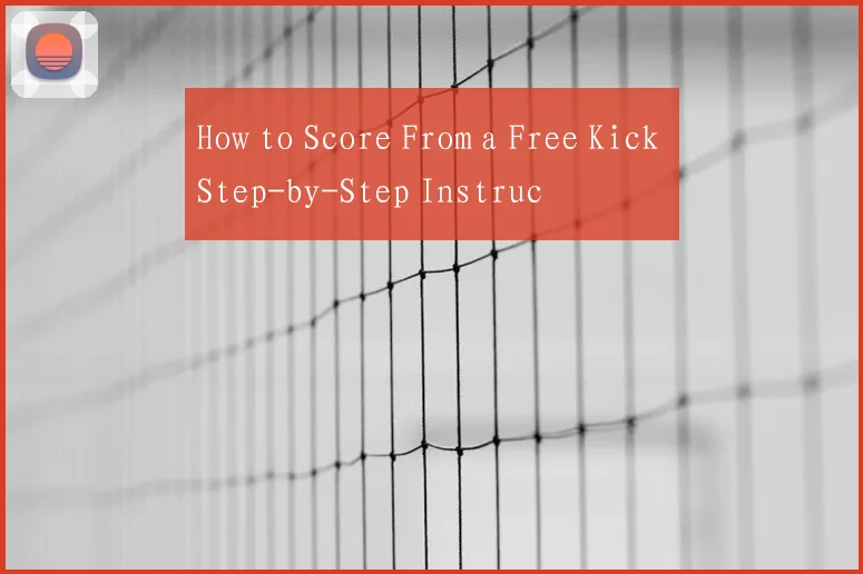 How to Score From a Free Kick Step-by-Step Instruc